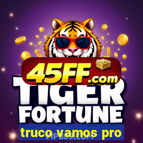 truco vamos pro